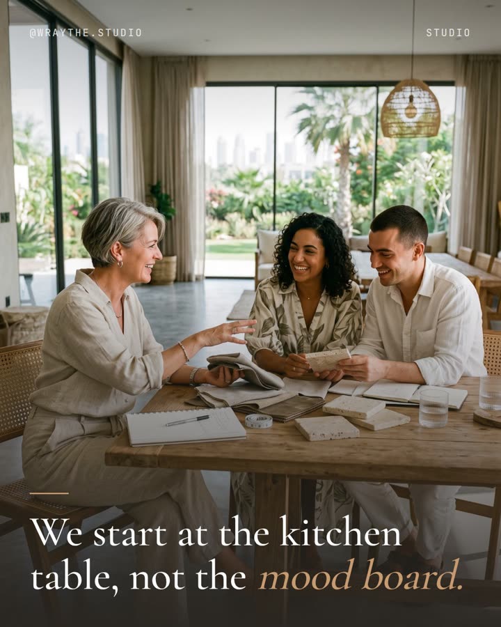 We start at the kitchen table, not the mood board.